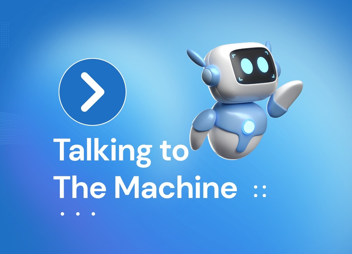 Talking to The AI Machines
